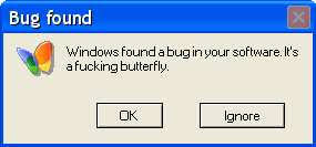 Bug Found. Windows found a bug in your software. It's a f'ing butterfly.
