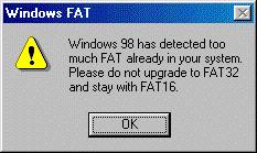Windows FAT has detedted too much Fat already in your system. Plesse do nt upgrade to fat32 and stay with fat16.
